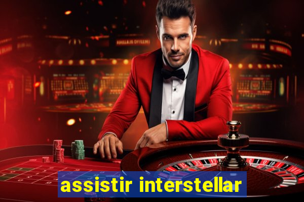 assistir interstellar